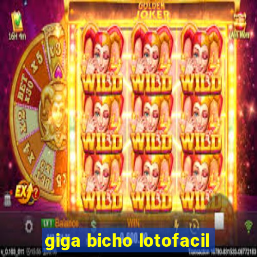giga bicho lotofacil